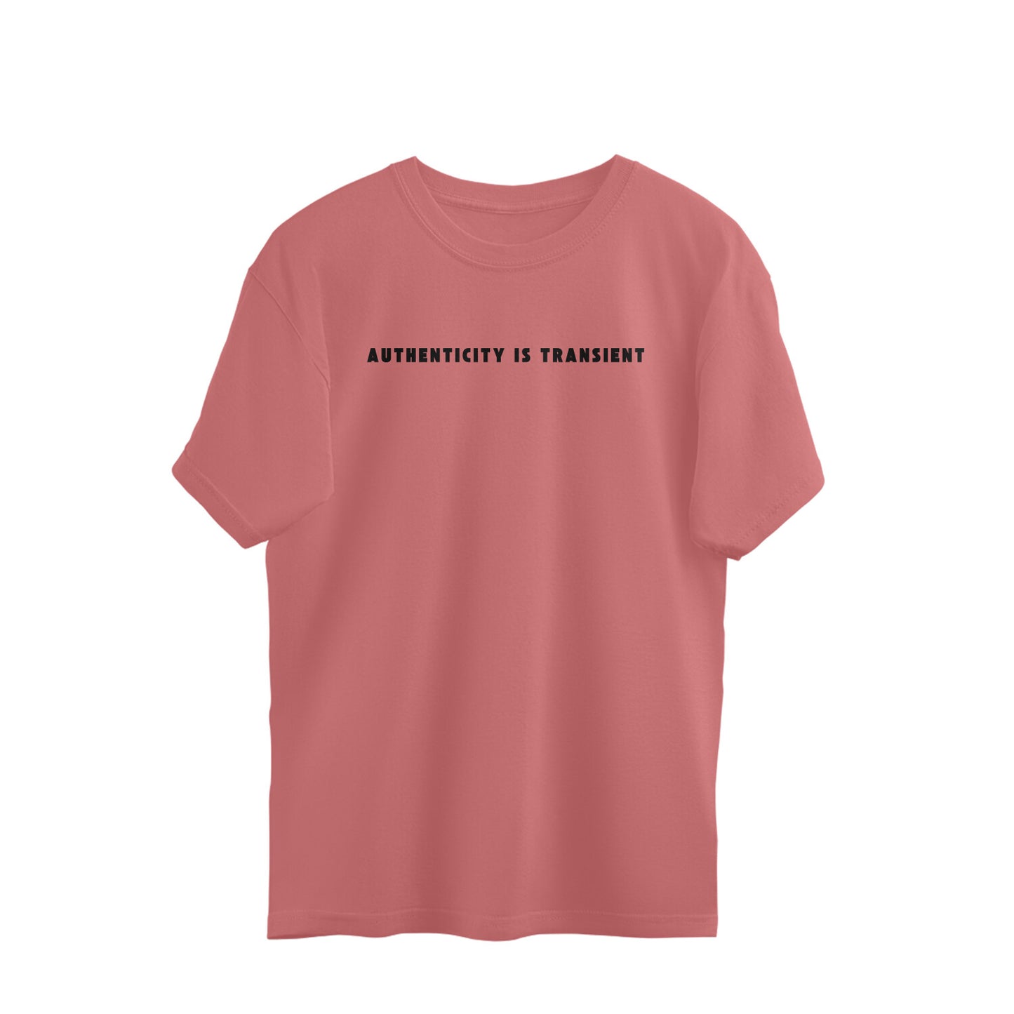 ISHO AUTHENTICITY IS TRANSIENT Oversized Tshirt